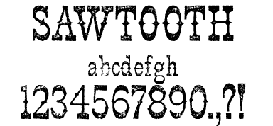 A Wild West style font called Sawtooth from the Walden Font Co. It is part of the Wild West Press set of fonts.